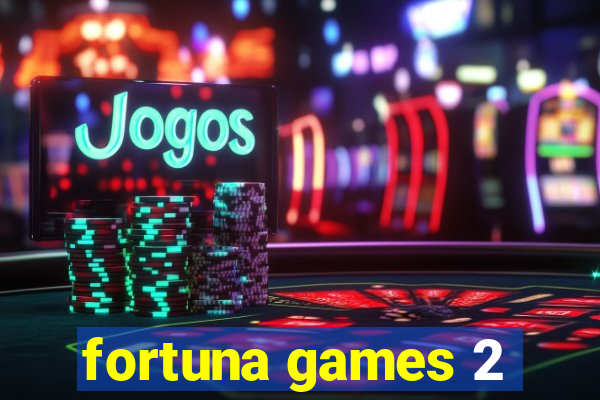 fortuna games 2